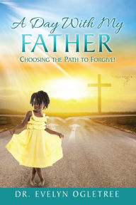 Title: A Day With My Father, Author: Dr. Evelyn Ogletree