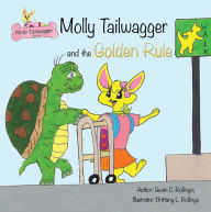 Title: Molly Tailwagger and the Golden Rule, Author: Gwen C. Rollings