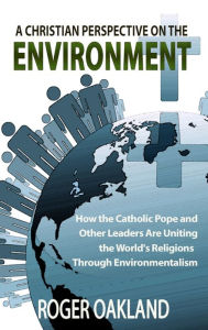 Title: A Christian Perspective on the Environment, Author: Roger Oakland