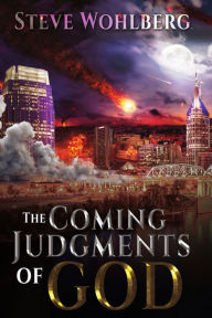 Title: The Coming Judgments of God, Author: Steve Wohlberg