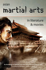 Title: Asian Martial Arts in Literature and Movies, Author: Michael DeMarco