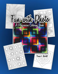 Title: Fun with Photo: A Progressive Coloring Book, Author: Donna L. Bartell