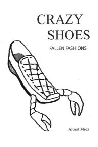 Title: Crazy Shoes, Author: Albert Mroz