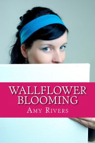 Title: Wallflower Blooming, Author: Amy Rivers