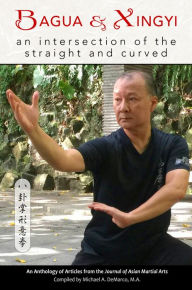 Title: Bagua and Xingyi: An Intersection of the Straight and Curved, Author: Allen Pittman