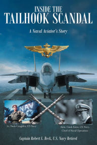 Title: Inside The Tailhook Scandal: A Naval Aviator's Story, Author: Bloogotomy