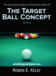 Title: The Target Ball Concept, Author: Robin E. Kelly