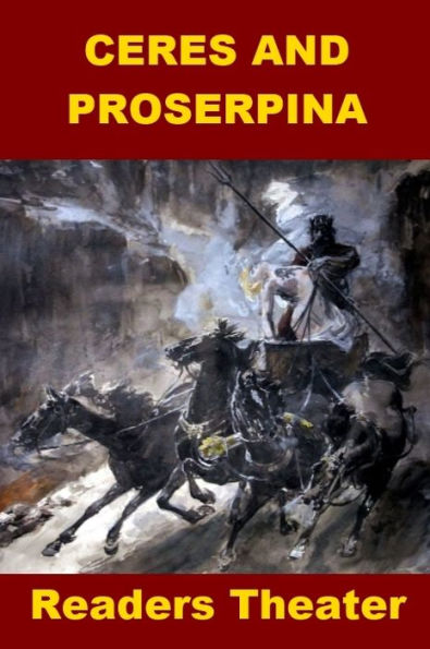 Ceres and Proserpina - One Act Mythology Readers Theater