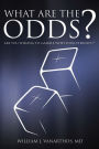 What Are The Odds?: Are You Willing to Gamble with Your Eternity?