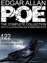 Title: Edgar Allan Poe: The Complete Collection With 10 Illustrations and Interesting Facts., Author: Edgar Allan Poe