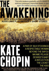 Title: The Awakening with 18 Illustrations and Free Online Audio Links and Another 8 Short Stories., Author: Kate Chopin