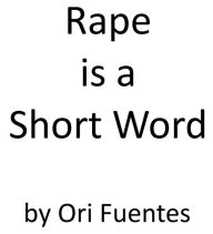 Title: Rape is a Short Word, Author: Ori Fuentes