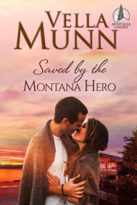 Title: Saved by the Montana Hero, Author: Vella Munn