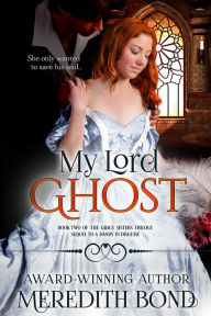 Title: My Lord Ghost, Author: Meredith Bond