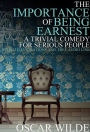 The Importance of Being Earnest: (A Trivial Comedy for Serious People) With 13 Illustrations and a Free Audio Link.