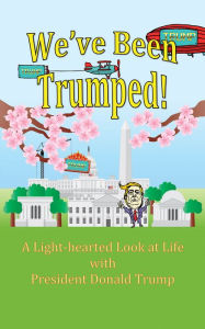 Title: We've Been Trumped!, Author: Joshua James Jordan