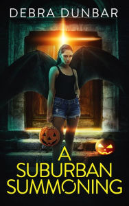 Title: A Suburban Summoning, Author: Debra Dunbar