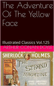 Title: THE ADVENTURE OF THE YELLOW FACE ARTHUR CONAN DOYLE, Author: Arthur Conan Doyle