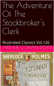 Title: THE ADVENTURE OF THE STOCKBROKERS CLERK ARTHUR CONAN DOYLE, Author: Arthur Conan Doyle