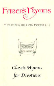 Title: Faber's Hymns, Author: Frederick William Faber