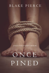 Title: Once Pined (A Riley Paige MysteryBook 6), Author: Blake Pierce