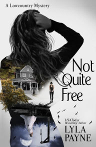 Title: Not Quite Free (A Lowcountry Mystery), Author: Lyla Payne