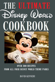 Title: The Ultimate Disney World Cookbook, Author: David Kennedy