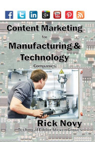 Title: Content Marketing for Manufacturing and Technology Companies, Author: Rick Novy