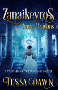 Title: Zanaikeyros Son of Dragons, Author: Tessa Dawn