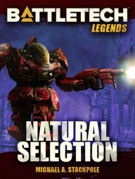 Title: BattleTech Legends: Natural Selection, Author: Michael A. Stackpole