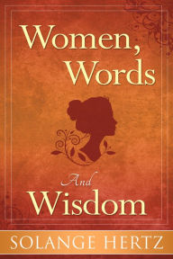 Title: Women, Words, & Wisdom, Author: Solange Hertz