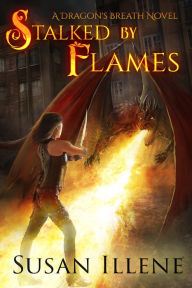 Title: Stalked by Flames: Book 1, Author: Susan Illene