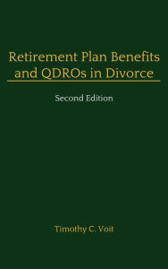 Title: Retirement Plan Benefits and QDROs in Divorce, Author: Timothy Voit