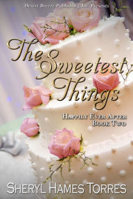 Title: The Sweetest Things, Author: Sheryl Hames Torres