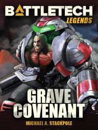 Title: BattleTech Legends: Grave Covenant, Author: Michael A. Stackpole