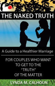 Title: THE NAKED TRUTH, Author: LYNDA M. CALHOUN