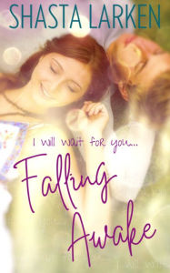 Title: Falling Awake: ( A Standalone Clean and Wholesome High School Teen Romance Book), Author: Shasta Larken