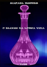 Title: O Elixir Da Longa Vida, Author: Rafael Hughes