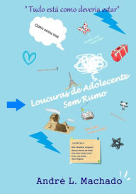 Title: Loucuras De Adolescente Sem Rumo, Author: Andre L