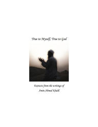 Title: True to Myself, True to God, Author: Amin Ahmed Khalil