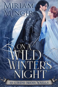 Title: On A Wild Winter's Night (The O'Byrne Brides, Book 4), Author: Miriam Minger