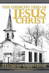 Title: The Church's Need of Jesus Christ, Author: Thomas Valentine