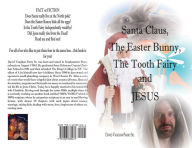 Title: Santa Claus, The Easter Bunny, The Tooth Fairy and JESUS, Author: David Parry