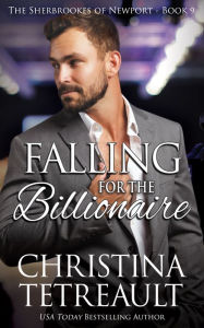 Title: Falling for the Billionaire (Sherbrookes of Newport Series #9), Author: Christina Tetreault