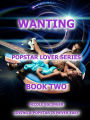 WANTING: POPSTAR LOVER SERIES #2