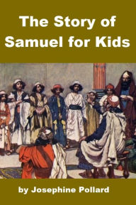 Title: The Story of Samuel for Kids, Author: Josephine Pollard