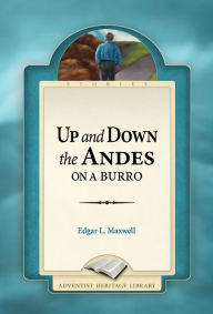 Title: Up and Down the Andes on a Burro, Author: Edgar L. Maxwell