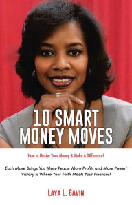 Title: 10 Smart Money Moves, Author: Laya L. Gavin