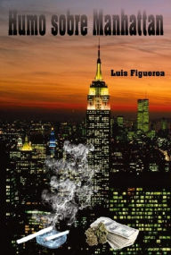 Title: Humo Sobre Manhattan (Spanish Edition), Author: Luis Figueroa