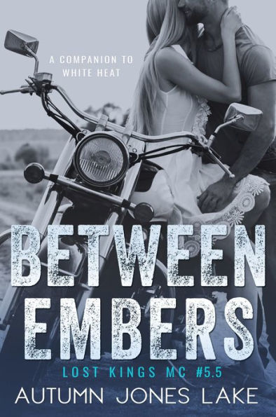 Between Embers (Lost Kings MC Series)